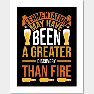 Fermentation May Have Been A Greater Discovery Than Fire T Shirt For Women Men Posters and Art